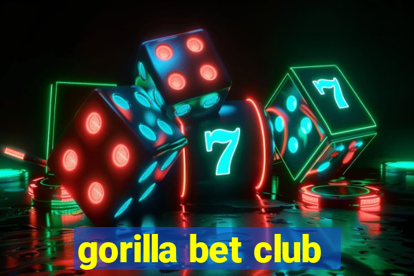 gorilla bet club